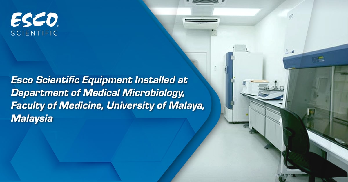 Esco Scientific Equipment Installed at Department of Medical Microbiology, Faculty of Medicine, University of Malaya, Malaysia